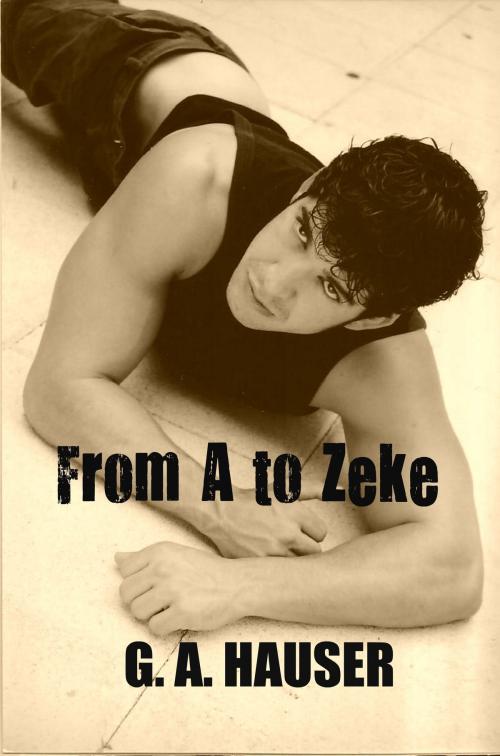 Cover of the book From A to Zeke by GA Hauser, GA Hauser
