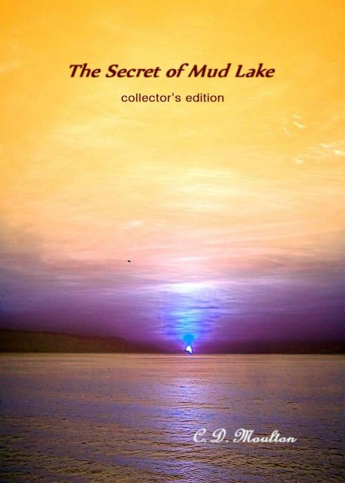 Cover of the book The Secret of Mud Lake: Collector's Edition by CD Moulton, CD Moulton