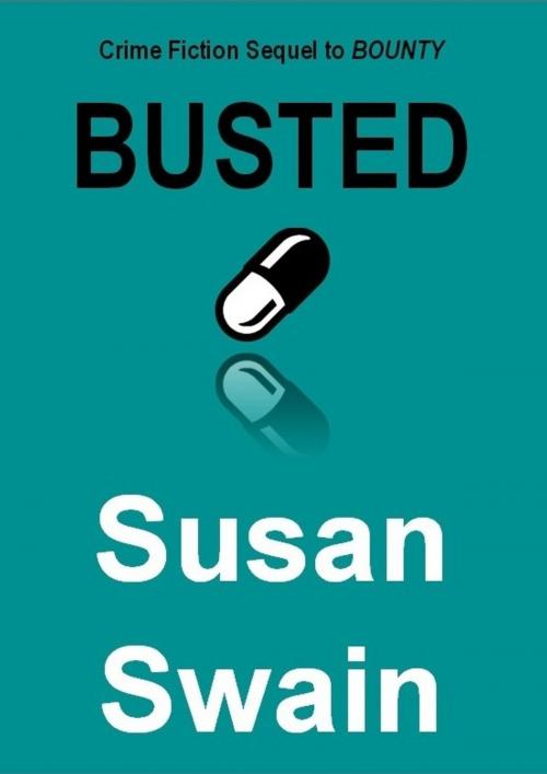 Cover of the book BUSTED: Crime Fiction Sequel to BOUNTY by Susan Swain, Susan Swain