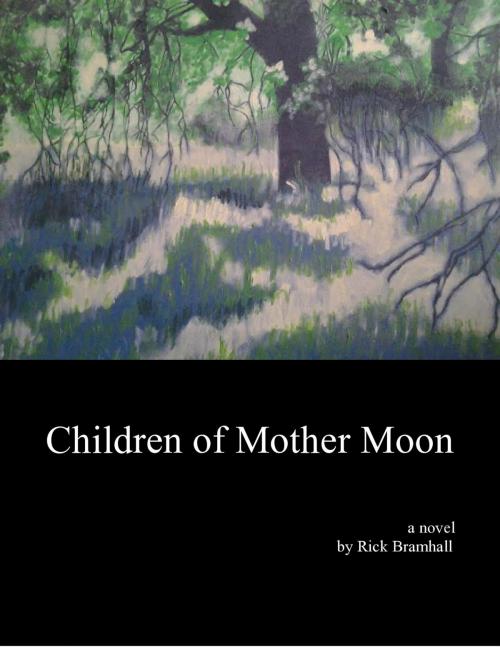 Cover of the book Children of Mother Moon by Rick Bramhall, Rick Bramhall