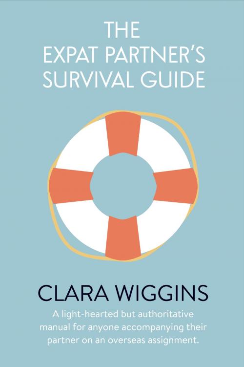 Cover of the book The Expat Partner's Survival Guide by Clara Wiggins, Clara Wiggins