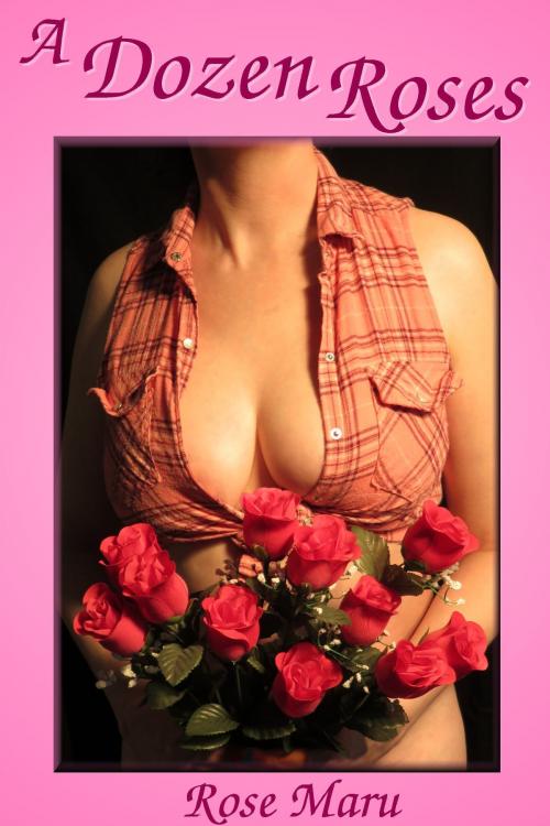 Cover of the book A Dozen Roses by Rose Maru, Rose Maru