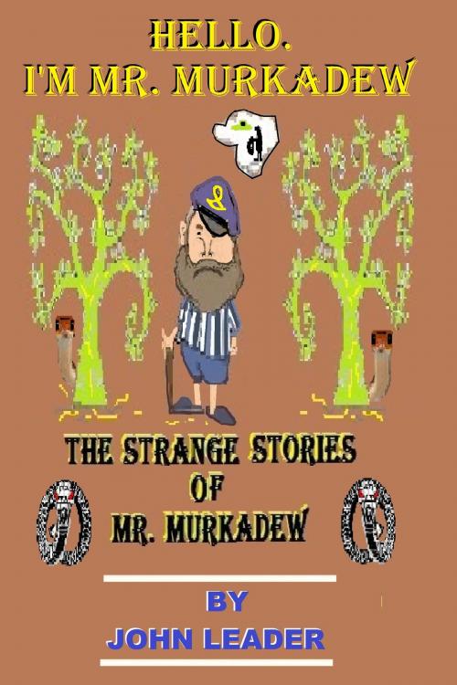Cover of the book The Strange Stories Of Mr. Murkadew by John Leader, John Leader