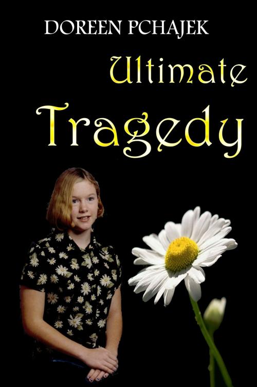 Cover of the book Ultimate Tragedy by Doreen Pchajek, Doreen Pchajek