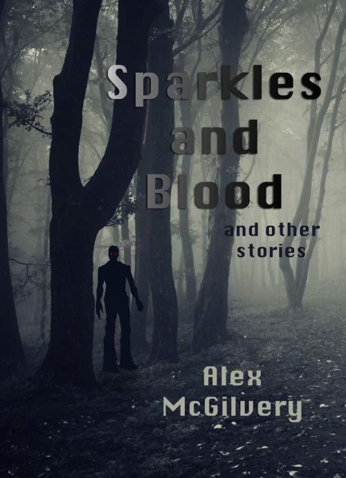 Cover of the book Sparkles and Blood by Alex McGilvery, Alex McGilvery