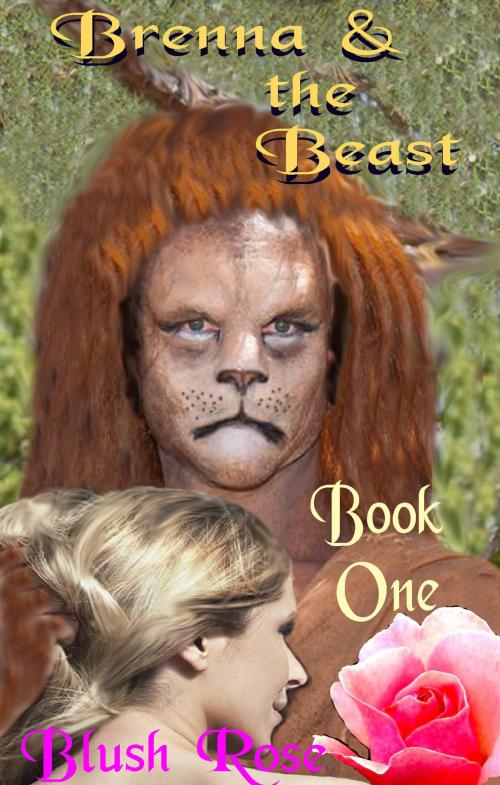 Cover of the book Brenna & the Beast: Book One by Blush Rose, Blush Erotica