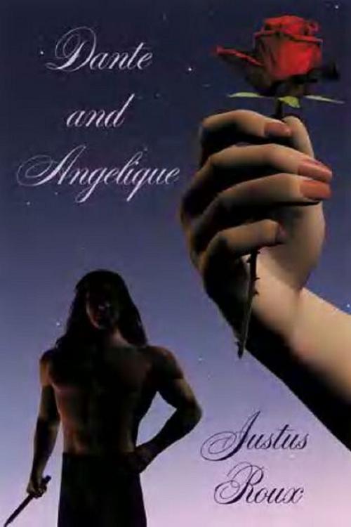 Cover of the book Dante and Angelique by Justus Roux, Justus Roux