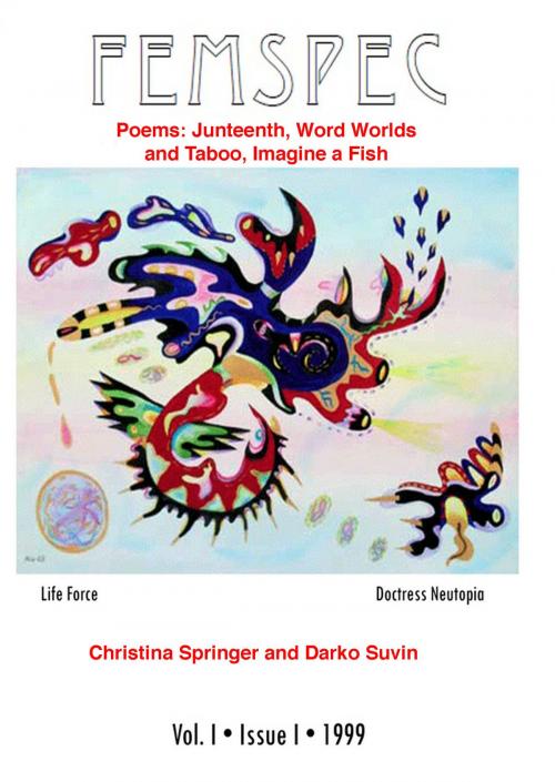 Cover of the book Poems: Juneteenth and Word Worlds by Christina Springer, Taboo and Imagine a Fish by Darko Suvin in Femspec vol. 1 Issue 1 by Femspec Journal, Femspec Journal