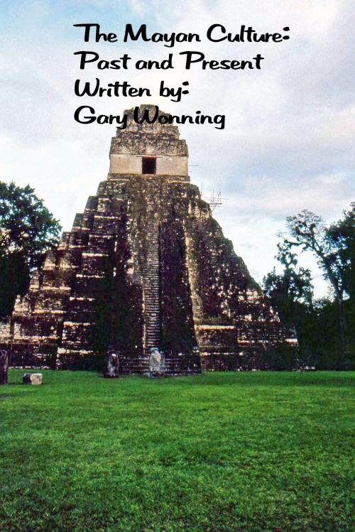 Cover of the book The Mayan Culture: Past and Present by Gary Wonning, The Florida Hoosier