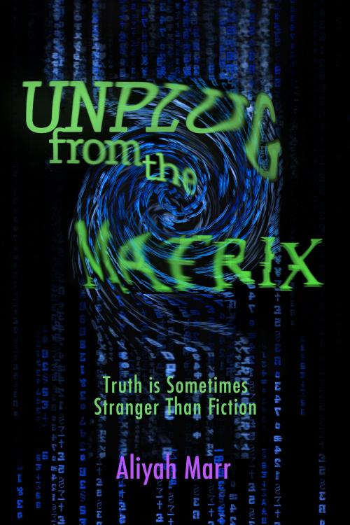 Cover of the book Unplug From the Matrix by Aliyah Marr, Aliyah Marr
