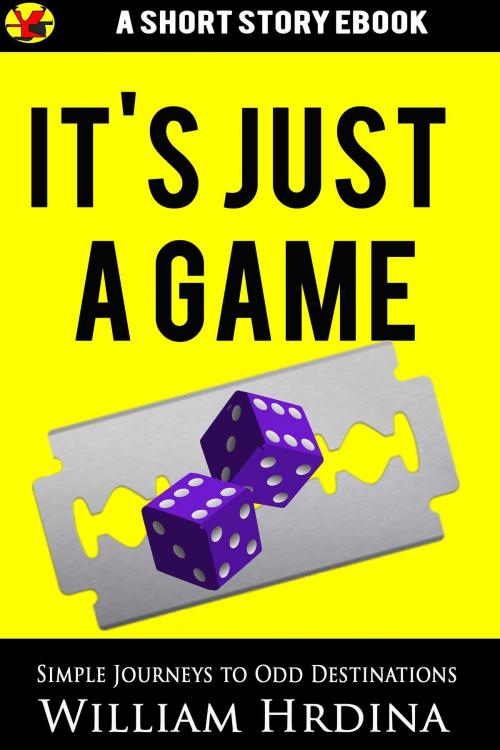 Cover of the book It's Just a Game by William Hrdina, William Hrdina