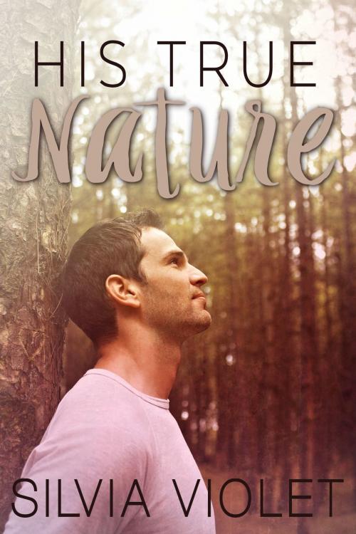 Cover of the book His True Nature by Silvia Violet, Silvia Violet