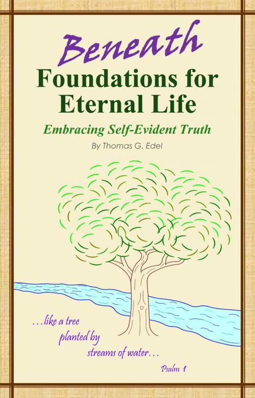 Cover of the book Beneath Foundations for Eternal Life by Thomas Edel, Thomas Edel