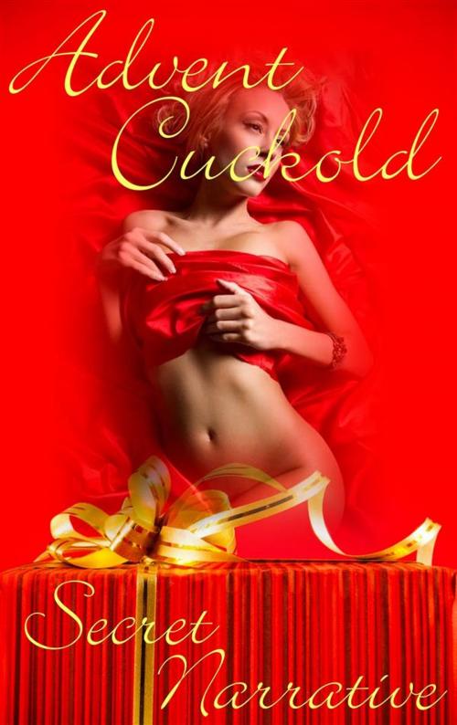Cover of the book Advent Cuckold by Secret Narrative, Boruma Publishing