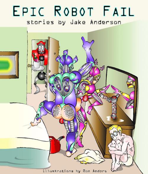 Cover of the book Epic Robot Fail by Jake Anderson, Jake Anderson
