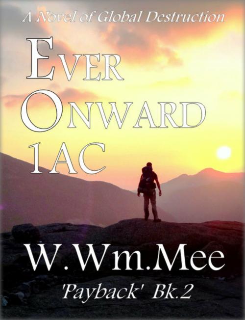 Cover of the book 1 AC Ever Onward Book Two by W.Wm. Mee, W.Wm. Mee