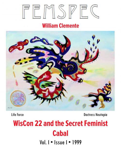 Cover of the book WisCon 22 and the Secret Feminist Cabal, Femspec Issue 1.1 by William Clemente, Femspec Journal