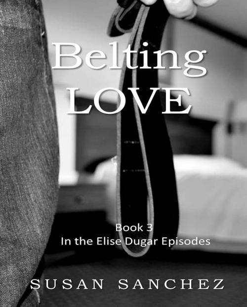 Cover of the book Belting Love by Susan Sanchez, Global Publishing Group LLC