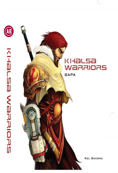 Cover of the book Khalsa Warriors: Galactic Alliance Protection Armada by Kel Sandhu, Artist Blueprint Company