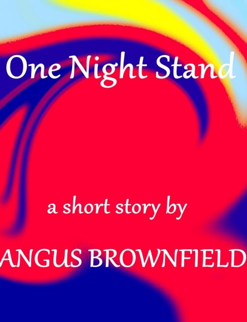 Cover of the book One Night Stand by Angus Brownfield, Angus Brownfield