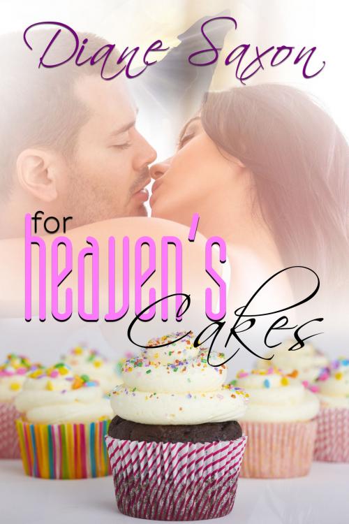 Cover of the book For Heaven's Cakes by Diane Saxon, Diane Saxon