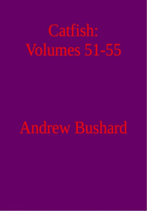Cover of the book Catfish: Volumes 51-55 by Andrew Bushard, Andrew Bushard