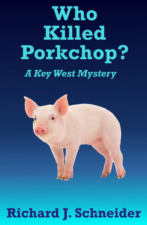 Cover of the book Who Killed Porkchop? by Richard J. Schneider, Richard J. Schneider