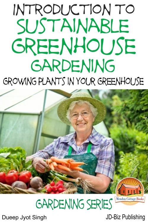 Cover of the book Introduction to Sustainable Greenhouse Gardening: Growing Plants in Your Greenhouse by Dueep Jyot Singh, Mendon Cottage Books