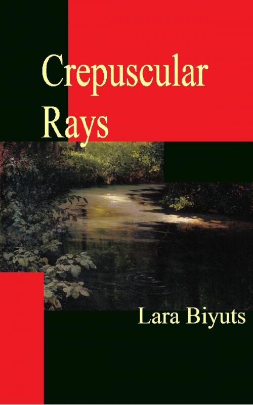 Cover of the book Crepuscular Rays by Lara Biyuts, Lara Biyuts