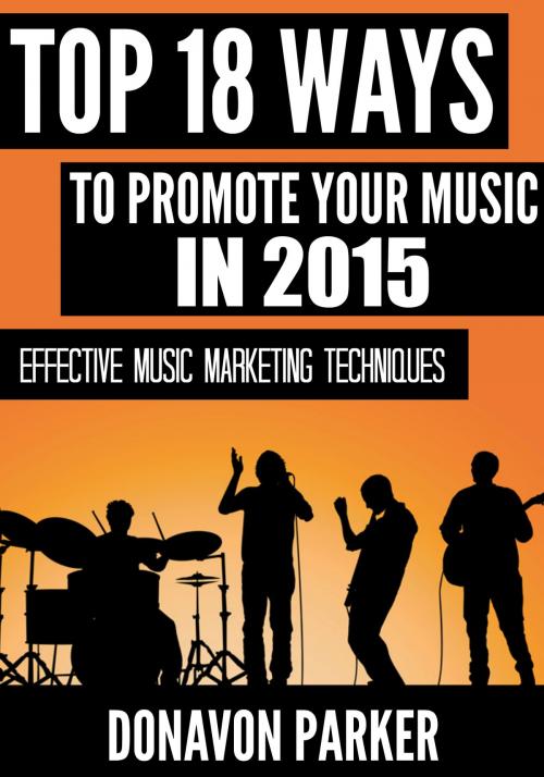 Cover of the book Top 18 Ways to Promote Your Music in 2015 by Donavon Parker, Donavon Parker