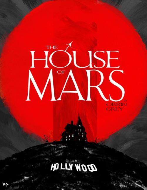 Cover of the book The House of Mars by Orrin Grey, Lulu.com