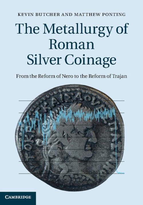 Cover of the book The Metallurgy of Roman Silver Coinage by Kevin Butcher, Matthew Ponting, Jane Evans, Vanessa Pashley, Christopher Somerfield, Cambridge University Press