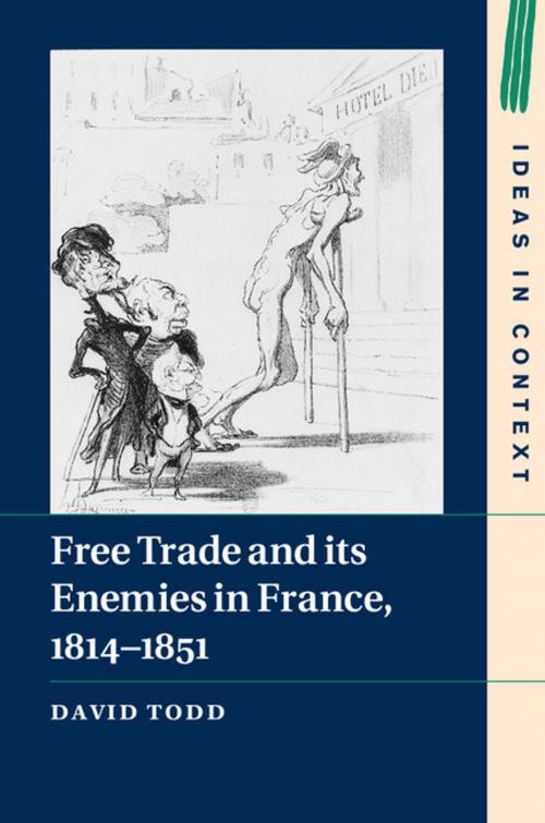 Cover of the book Free Trade and its Enemies in France, 1814–1851 by Dr David Todd, Cambridge University Press