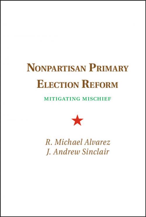 Cover of the book Nonpartisan Primary Election Reform by R. Michael Alvarez, J. Andrew Sinclair, Cambridge University Press
