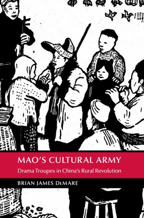 Cover of the book Mao's Cultural Army by Brian James DeMare, Cambridge University Press