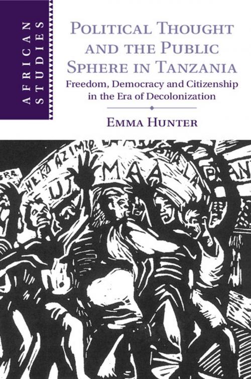 Cover of the book Political Thought and the Public Sphere in Tanzania by Emma Hunter, Cambridge University Press
