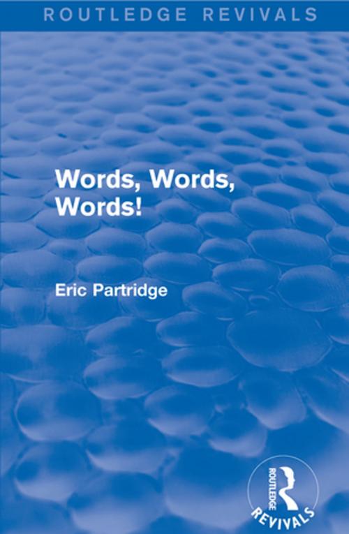 Cover of the book Words, Words Words! by Eric Partridge, Taylor and Francis