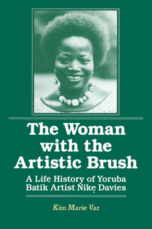 Cover of the book The Woman with the Artistic Brush: Life History of Yoruba Batik Nike Olaniyi Davies by Kim Marie Vaz, Taylor and Francis