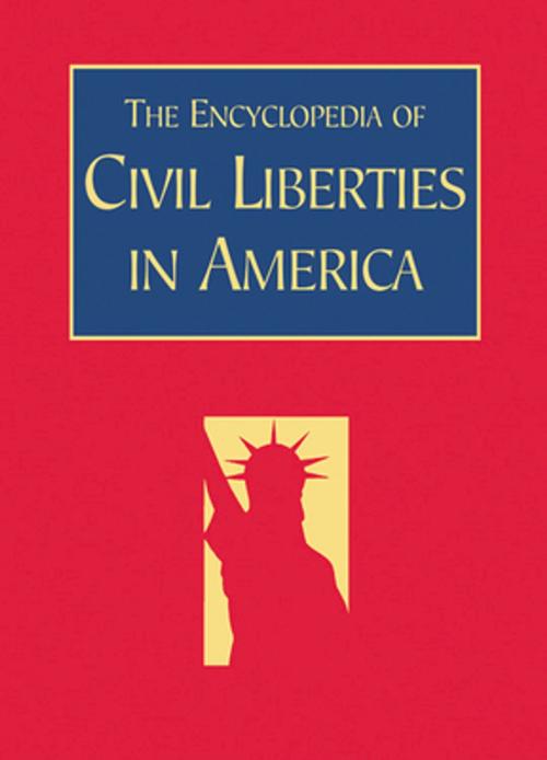 Cover of the book The Encyclopedia of Civil Liberties in America by David Schultz, John R. Vile, Taylor and Francis
