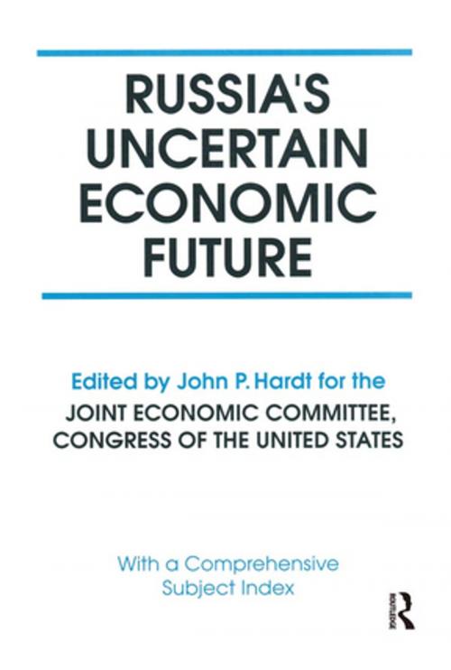 Cover of the book Russia's Uncertain Economic Future by John P. Hardt, Robert F. Bennett, Taylor and Francis