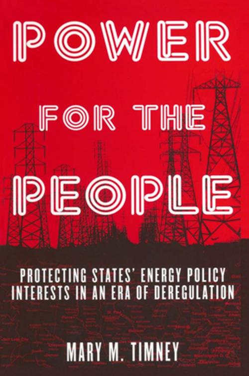 Cover of the book Power for the People: Protecting States' Energy Policy Interests in an Era of Deregulation by Mary M. Timney, Taylor and Francis
