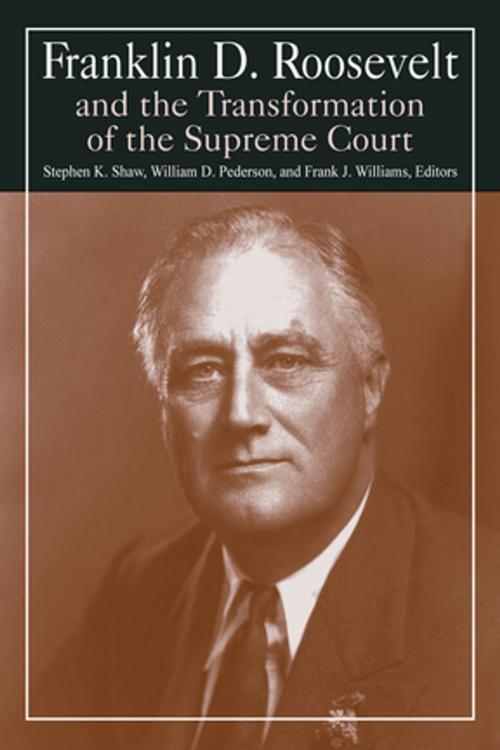 Cover of the book Franklin D. Roosevelt and the Transformation of the Supreme Court by Stephen K. Shaw, William D. Pederson, Michael R Williams, Taylor and Francis