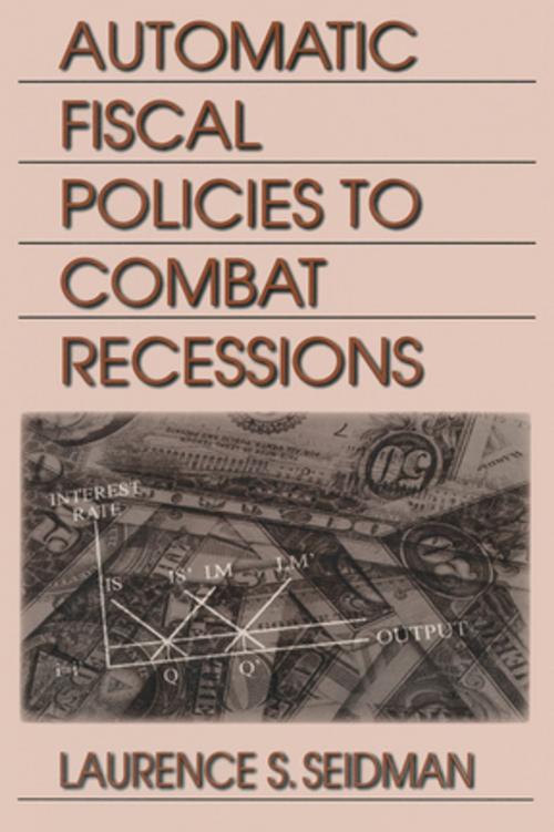 Cover of the book Automatic Fiscal Policies to Combat Recessions by Laurence S. Seidman, Taylor and Francis