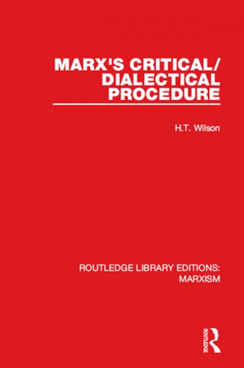 Cover of the book Marx's Critical/Dialectical Procedure (RLE Marxism) by H.T. Wilson, Taylor and Francis