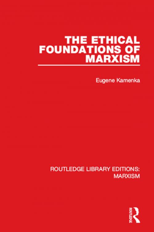 Cover of the book The Ethical Foundations of Marxism (RLE Marxism) by Eugene Kamenka, Taylor and Francis