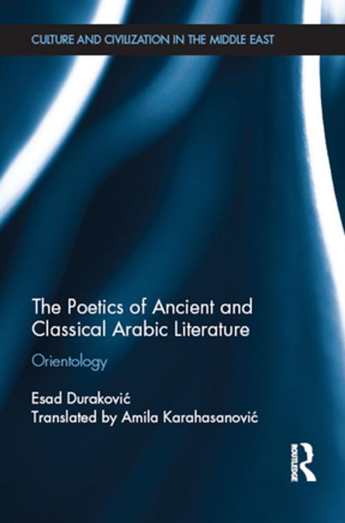 Cover of the book The Poetics of Ancient and Classical Arabic Literature by Esad Durakovic, Taylor and Francis
