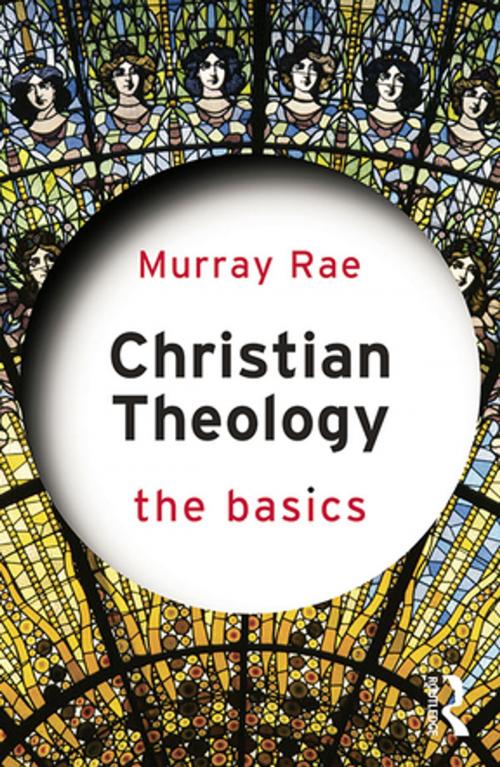 Cover of the book Christian Theology: The Basics by Murray Rae, Taylor and Francis