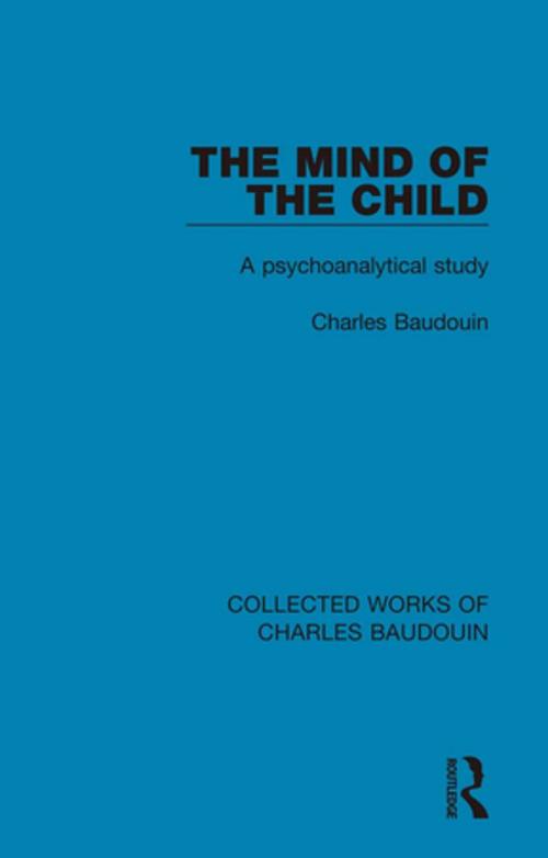 Cover of the book The Mind of the Child by Charles Baudouin, Taylor and Francis