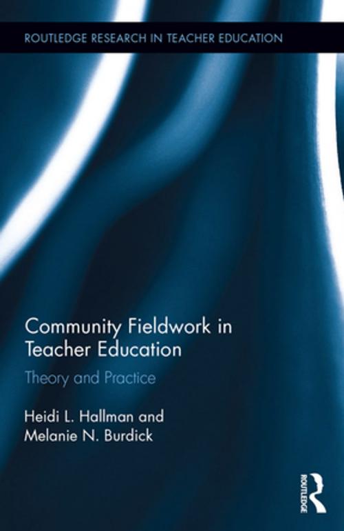Cover of the book Community Fieldwork in Teacher Education by Heidi L Hallman, Melanie Burdick, Taylor and Francis