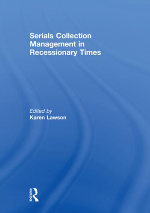 Cover of the book Serials Collection Management in Recessionary Times by Karen G. Lawson, Taylor and Francis